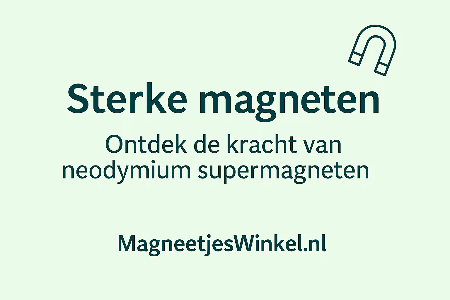 Sterke magneten – ontdek de kracht van neodymium supermagneten | MagneetjesWinkel.nl