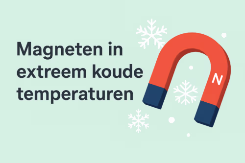 Magneten voor extreem koude temperaturen – uitleg over neodymium, ferriet en Samarium-Cobalt | MagneetjesWinkel.nl