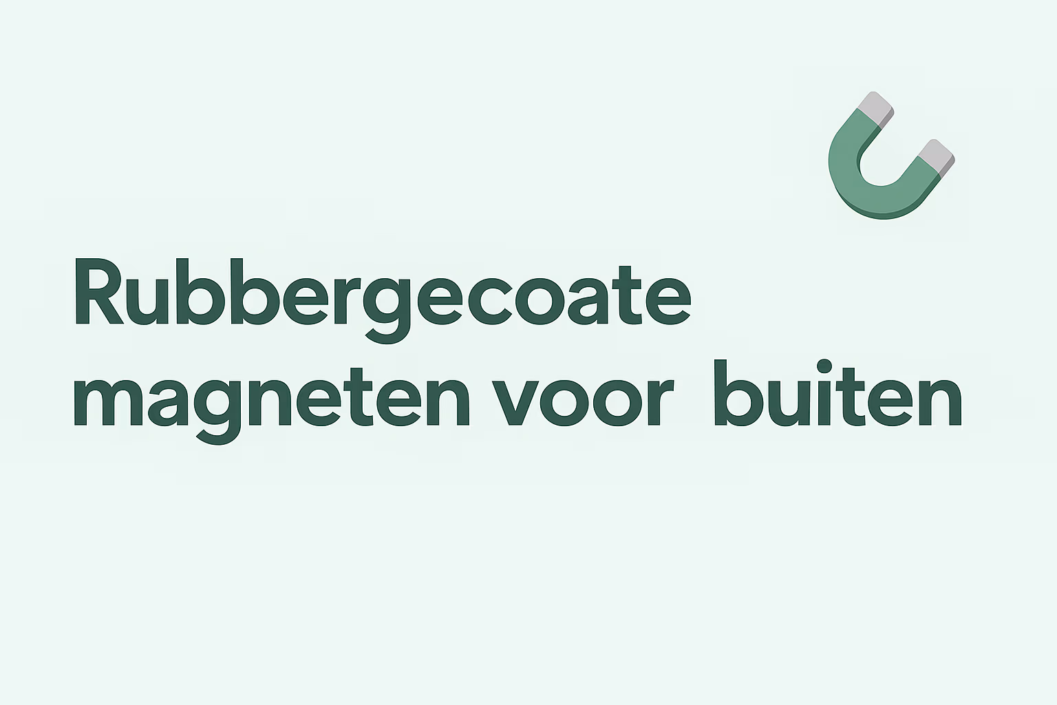 Uitgelichte afbeelding voor het artikel over rubbergecoate magneten voor buitengebruik, in de mintgroene huisstijl van MagneetjesWinkel.nl