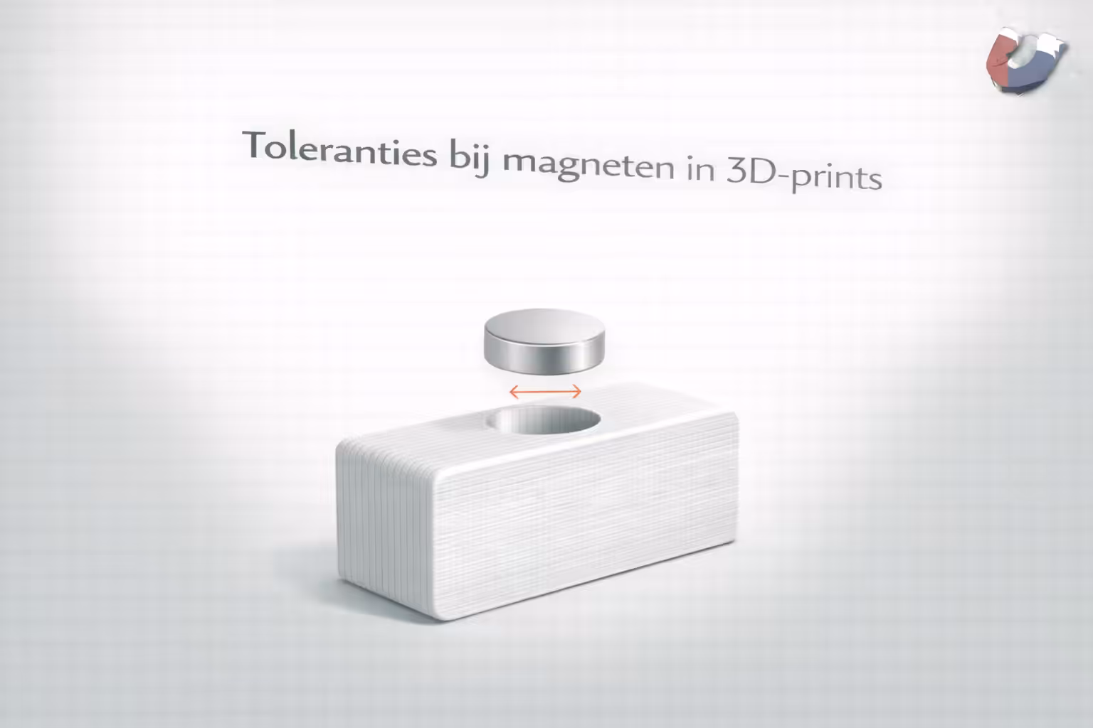 Educatieve illustratie van een magneet die net niet past in een 3D-geprint onderdeel door toleranties – MagneetjesWinkel.nl